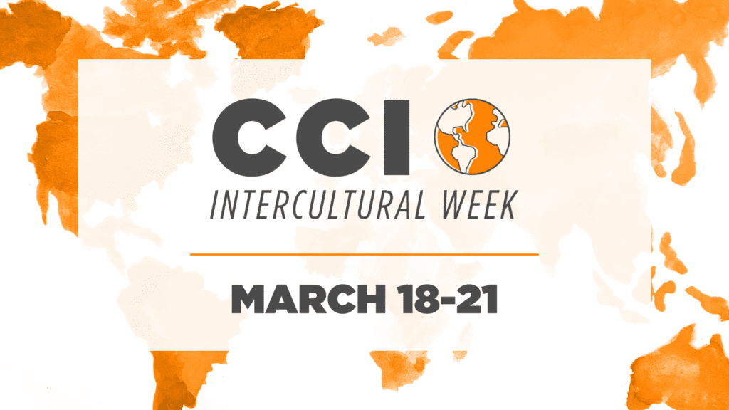 A graphic with a map of the earth depicted in orange watercolor tones and an opaque box in the middle of it with the words CCI Intercultural Week March 18-21 on it in dark gray.